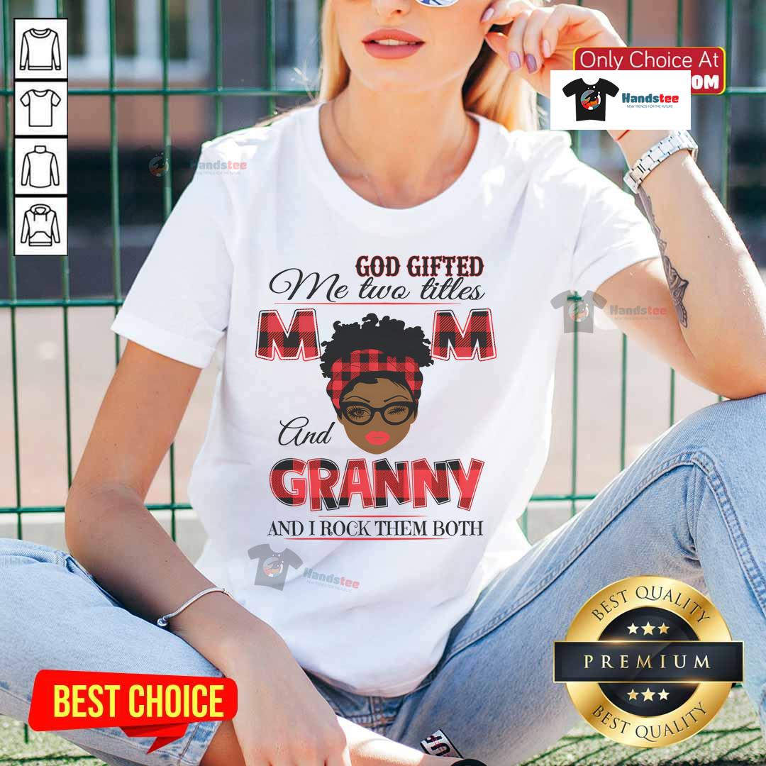 Hot God Gifted Me Two Titles Mom and Granny Ladies Tee featuring a stylish design perfect for proud moms and grandmothers.