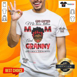 Hot God Gifted Me Two Titles Mom And Granny T-Shirt showcasing pride in motherhood and grandmotherhood, perfect gift idea.