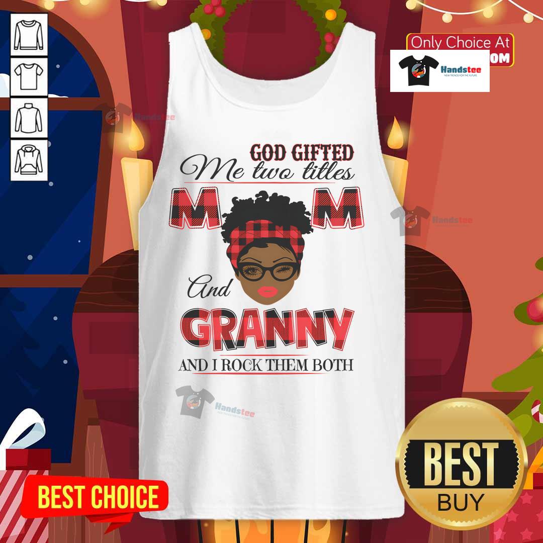 Woman wearing 'Hot God Gifted Me Two Titles Mom and Granny' tank top, showcasing pride in her dual roles as mom and granny.