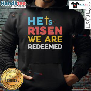 Alt Text: Hot He's Risen We Are Redeemed hoodie for Christian believers featuring Jesus Christ design, perfect for faith-inspired fashion.