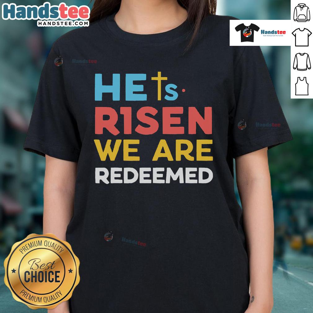 Christian Believer Tee featuring 'Hot He's Risen, We Are Redeemed' design, perfect for ladies celebrating Jesus Christ.