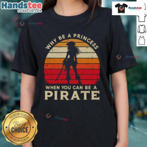 Vintage sunset tee featuring 'Why Be A Princess When You Can Be A Pirate Girl' design for stylish ladies.