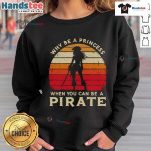 Vintage sunset sweatshirt featuring 'Why be a princess when you can be a pirate girl' in stylish lettering.