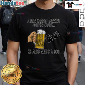Alt Text: Funny 'A Man Cannot Survive On Beer Alone He Also Needs A Dog' T-Shirt design featuring a dog and beer graphics.