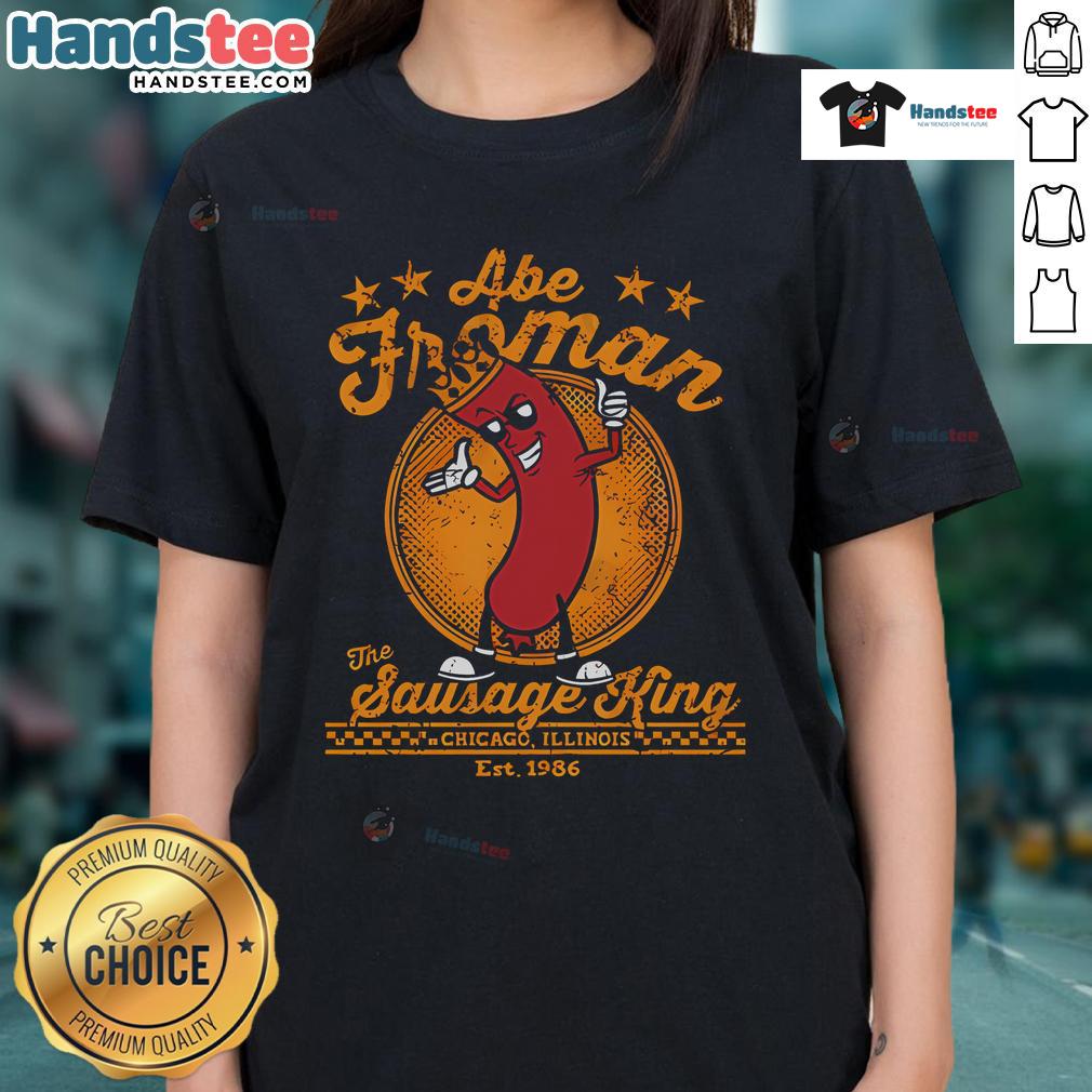 Nice Abe Froman The Sausage King Est 1986 Ladies Tee featuring a stylish design for fans of classic movie humor.