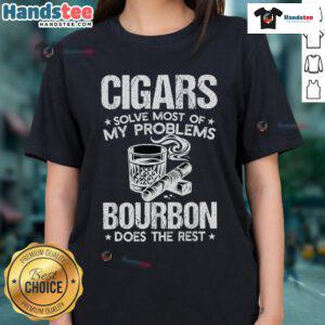 Womens tee featuring 'Nice cigars solve most of my problems, bourbon does the rest' design for cigar and bourbon lovers.
