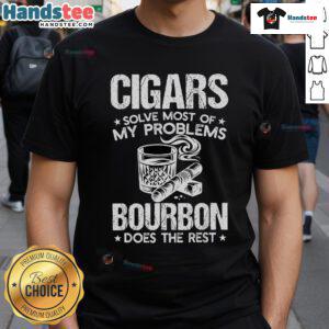 Nice Cigars Solve Most Of My Problems Bourbon Does The Rest T-Shirt design featuring cigars and bourbon graphics.
