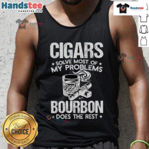 Person wearing a tank top with 'Nice Cigars Solve Most Of My Problems, Bourbon Does The Rest' design.