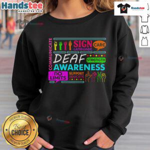 Nice Deaf Awareness sign on a sweatshirt, promoting understanding of deafness and hearing loss, perfect for advocates.