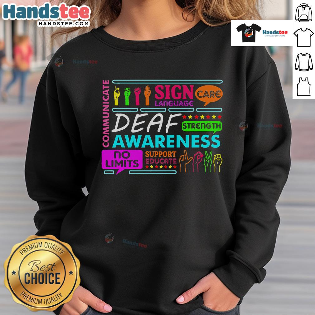Nice Deaf Awareness sign on a sweatshirt, promoting understanding of deafness and hearing loss, perfect for advocates.