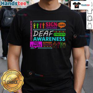 Nice Deaf Awareness Sign T-Shirt for Deafness and Hearing Loss Warriors, promoting understanding and support.