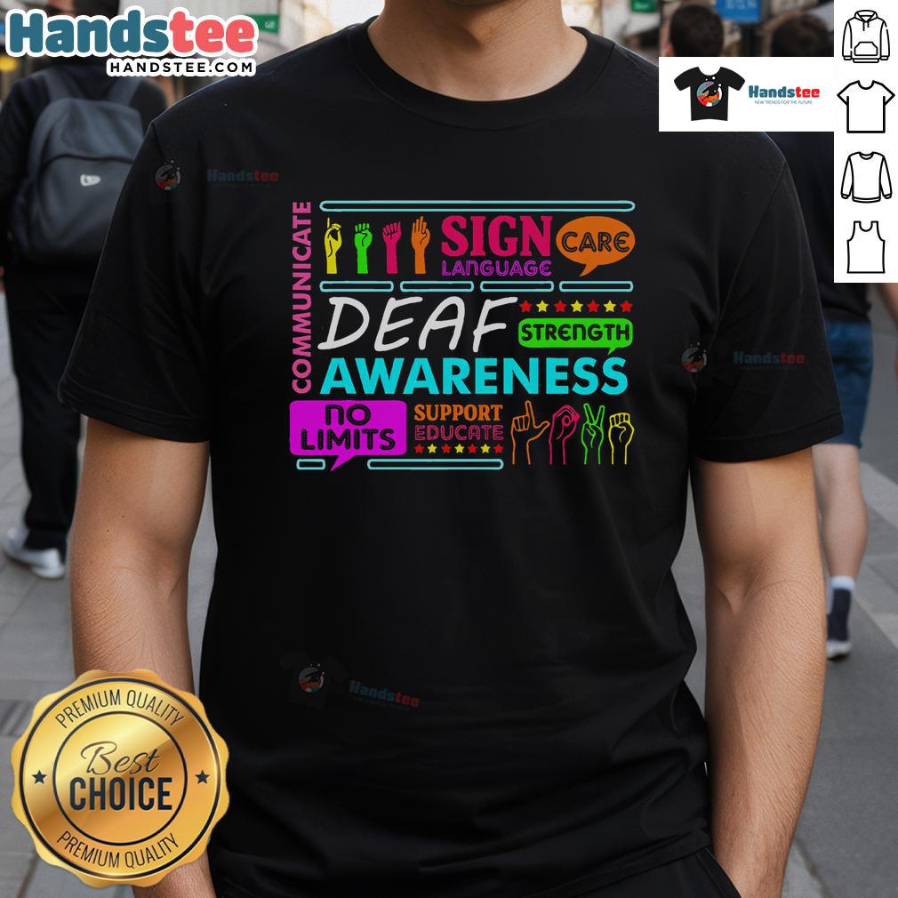 Nice Deaf Awareness Sign T-Shirt for Deafness and Hearing Loss Warriors, promoting understanding and support.