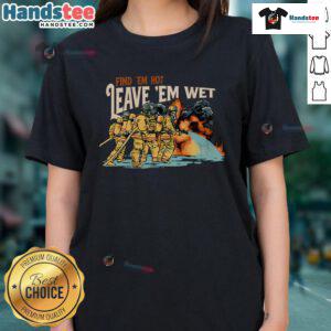 Nice Find 'Em Hot Leave 'Em Wet Doggie Ladies Tee featuring playful dog graphic and vibrant colors for dog lovers.