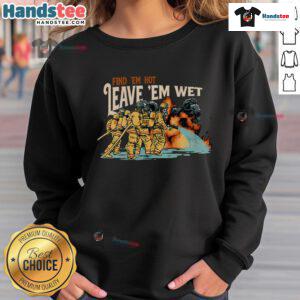 Nice Find 'Em Hot Leave 'Em Wet Doggie Sweatshirt featuring a playful dog graphic, perfect for pet lovers and casual wear.