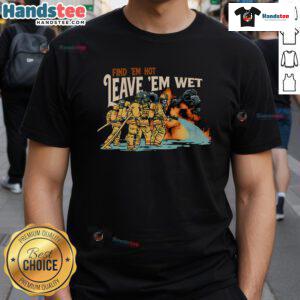 Alt Text: Nice Find Em Hot Leave Em Wet Doggie T-Shirt featuring a playful dog graphic, perfect for pet lovers and casual wear.