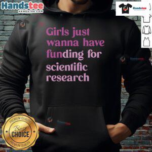 Nice hoodie design with 'Just Wanna Have Funding for Science' text, perfect for scientists seeking support and funding.