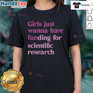 Nice Just Wanna Have Funding For Scientific Ladies Tee featuring a fun design promoting women in science.