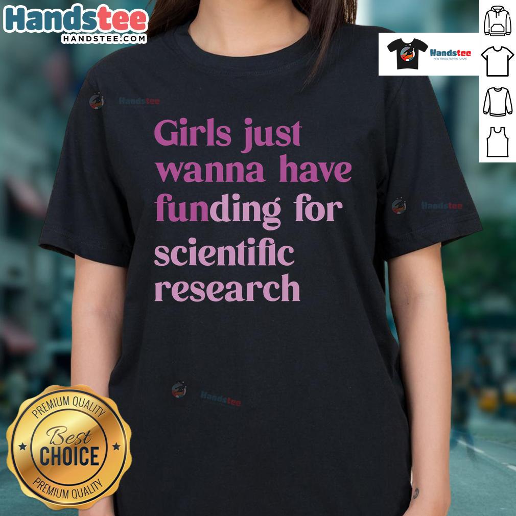 Nice Just Wanna Have Funding For Scientific Ladies Tee featuring a fun design promoting women in science.