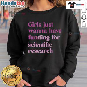 Cozy scientific sweatshirt with 'Just Wanna Have Funding' slogan, perfect for science enthusiasts and researchers.