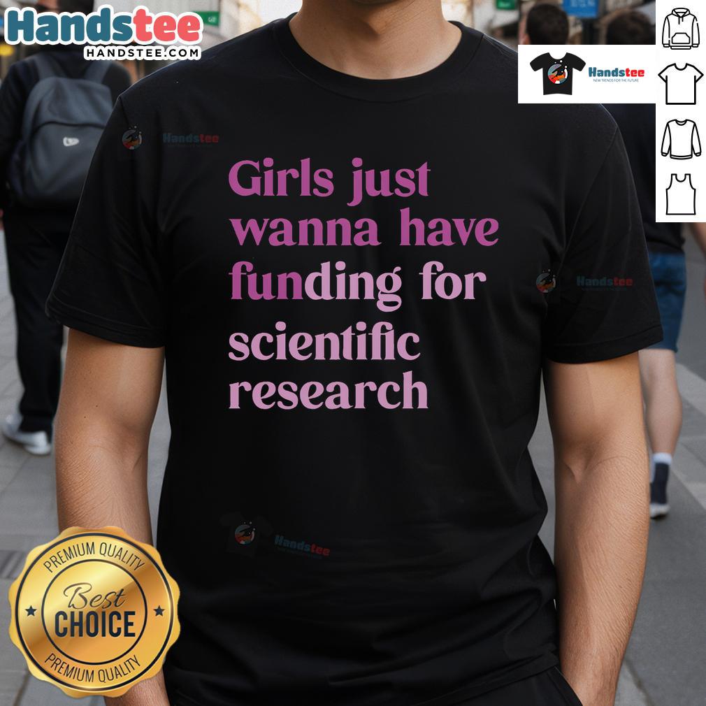 Nice Just Wanna Have Funding For Scientific T-Shirt featuring a humorous design about science funding challenges.