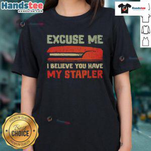 Official Excuse Me I Believe You Have My Stapler Ladies Tee featuring a humorous graphic design on a stylish t-shirt.