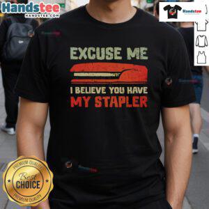 Official Excuse Me I Believe You Have My Stapler T-Shirt featuring a humorous design for office fans and meme lovers.