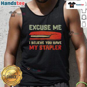 Alt Text: Official Excuse Me I Believe You Have My Stapler tank top featuring fun office humor design in vibrant colors.