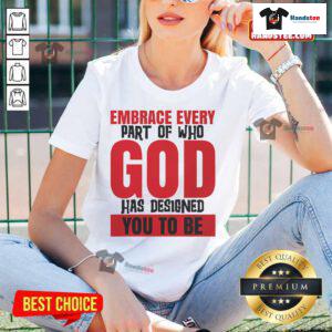Original Embrace Every Part of Who God Has Designed You to Be Ladies Tee featuring a stylish design and inspirational message.
