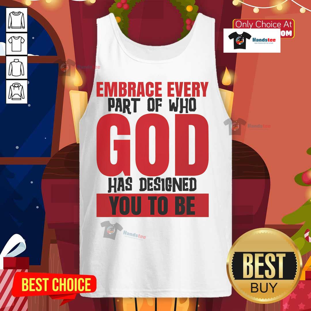 Original Embrace tank top featuring the phrase 'Every Part Of Who God Has Designed You To Be' in stylish font.