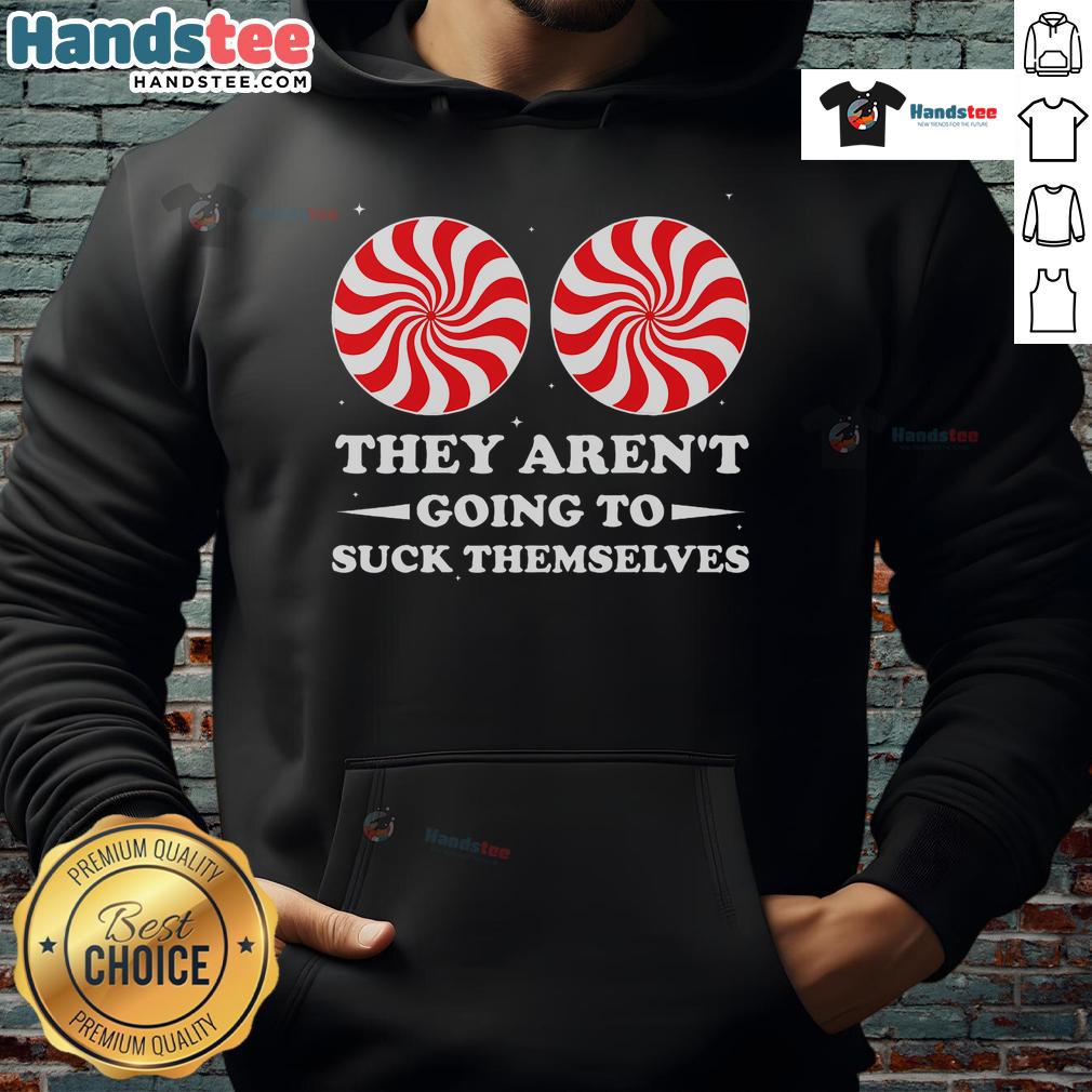 Funny Christmas hoodie featuring 'They Aren't Going To Suck Themselves' design, perfect for holiday humor and gifts.