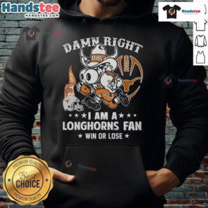Alternative view of Awesome Damn Right Im A Texas Longhorns Fan Win Or Lose T-Shirt