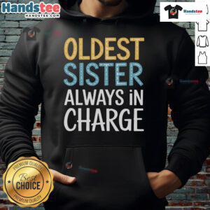 Awesome Oldest Sister Always in Charge Hoodie - stylish design showcasing pride in being the oldest sibling.