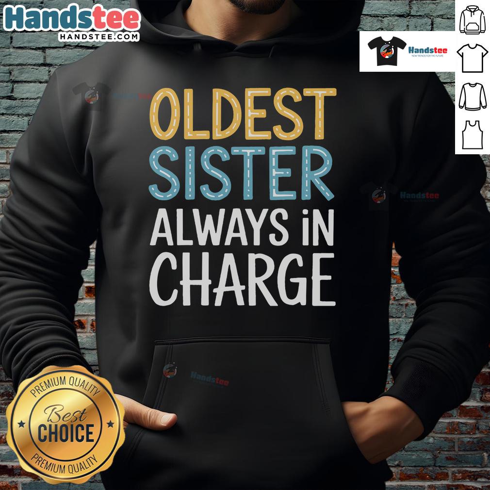 Awesome Oldest Sister Always in Charge Hoodie - stylish design showcasing pride in being the oldest sibling.