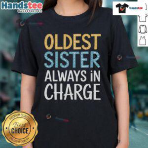 Alt Text: Awesome oldest sister always in charge ladies tee featuring bold text and stylish design for sisterhood pride.