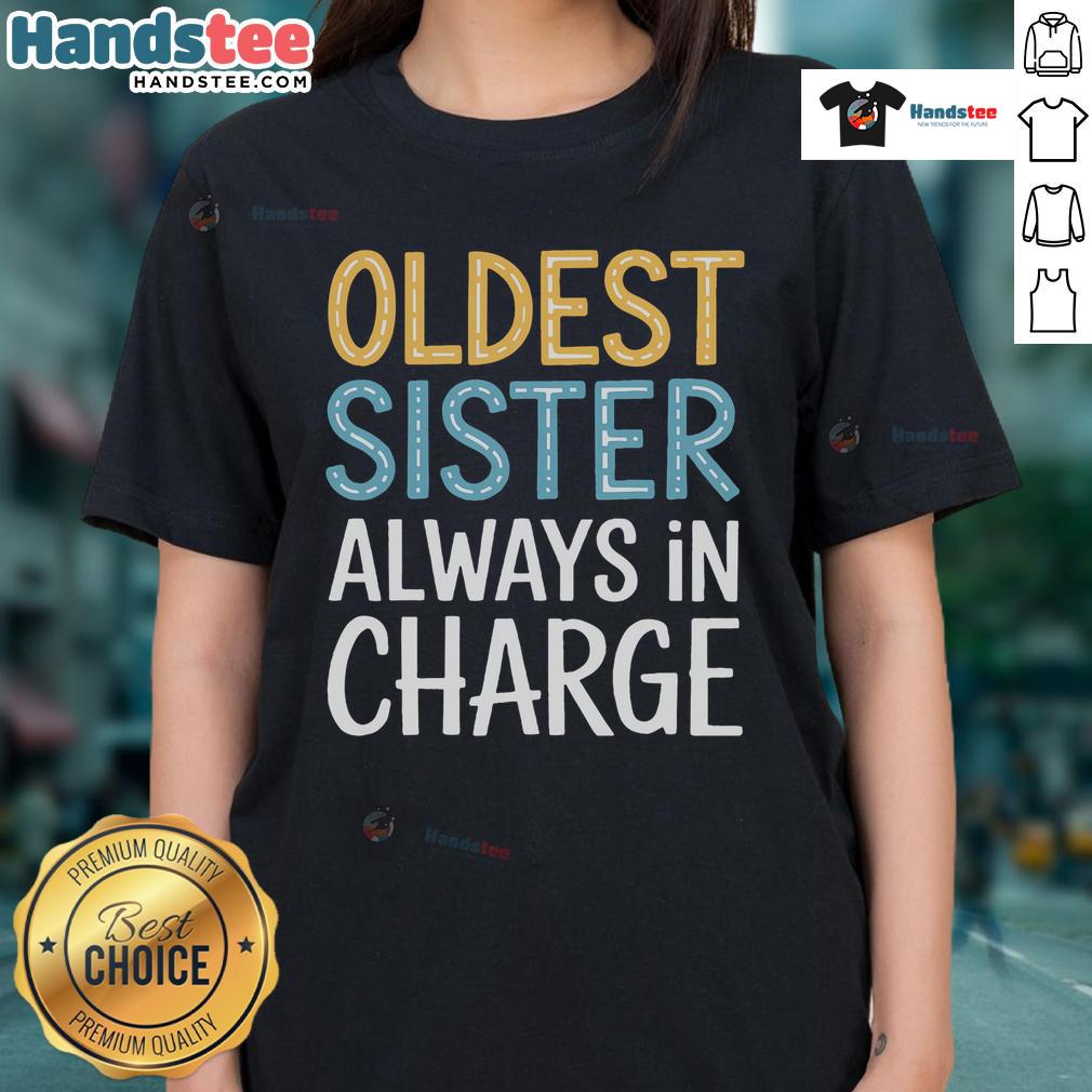 Alt Text: Awesome oldest sister always in charge ladies tee featuring bold text and stylish design for sisterhood pride.