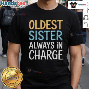 Alt Text: Awesome Oldest Sister Always In Charge T-Shirt featuring bold text design, perfect gift for sisters.