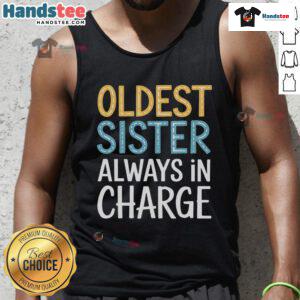 Awesome Oldest Sister Always In Charge Tank Top design featuring bold text and a stylish graphic for confident siblings.