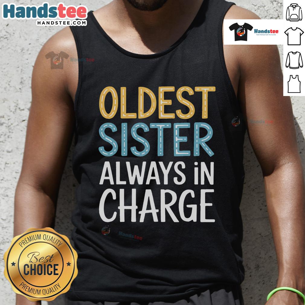 Awesome Oldest Sister Always In Charge Tank Top design featuring bold text and a stylish graphic for confident siblings.