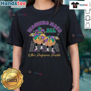 Awesome Teachers Make All Other Professions Possible Ladies Tee - Stylish shirt celebrating the impact of great teachers.