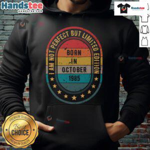 Funny Born In October 1985 hoodie design, featuring 'I Am Not Perfect But Limited Edition' text in vintage style.