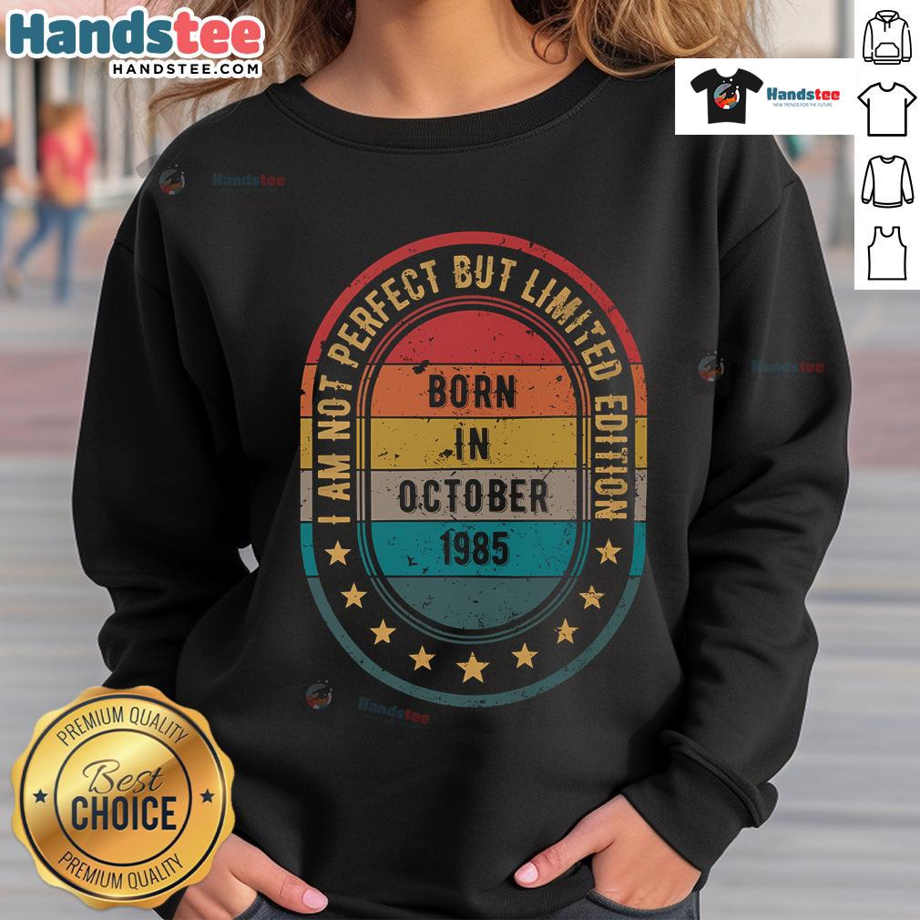 Funny 'Born in October 1985' vintage sweatshirt design, featuring 'Not Perfect but Limited Edition' text in bold colors.