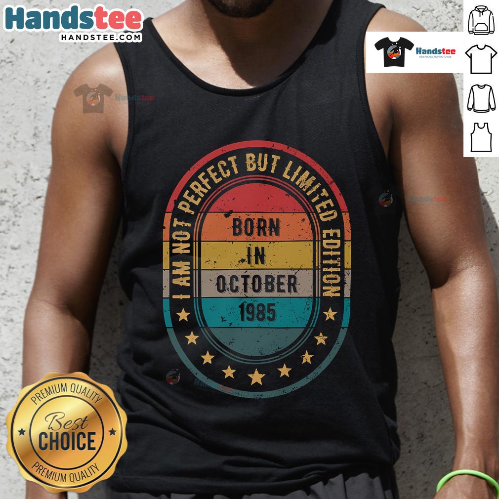 Vintage tank top design for October 1985 birthdays, humorously stating 'Not Perfect, But Limited Edition'.
