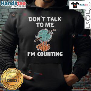 Funny cat knitting hoodie with a humorous Don't Talk to Me, I'm Counting design for cat lovers and knitters.