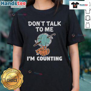 Funny 'Don't Talk to Me, I'm Counting' cat knitting ladies tee featuring a playful design and vibrant colors.