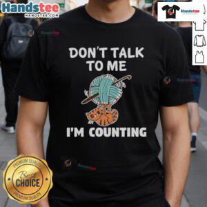 Funny 'Don't Talk to Me, I'm Counting' cat knitting T-shirt design featuring a cute cat with yarn, perfect for cat lovers.