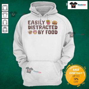 Funny Easily Distracted By Food Hoodie featuring a playful design perfect for food lovers and casual wear.