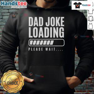 Funny Father's Day Dad Joke Loading hoodie design, perfect gift for dads who love humor and playful style.