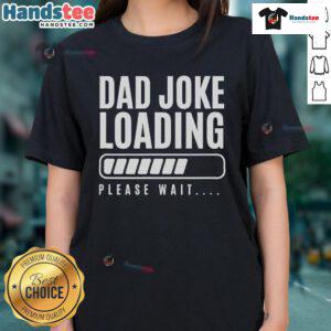 Funny Father's Day Dad Joke Loading graphic on a ladies' tee, perfect for celebrating dads with humor.