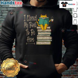 Alternative view of Funny I Closed My Book To Be Here Cat And Coffee T-Shirt