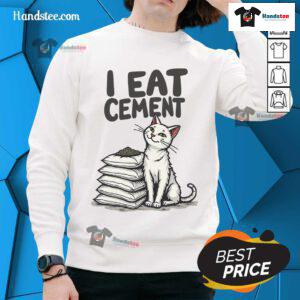 Funny I Eat Cement Meme Cat Sweatshirt featuring a playful cat graphic and humorous text on a cozy sweatshirt.